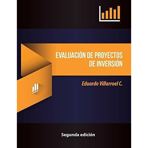Evaluacion De Proyectos De Inversion - Villarroel.., De Villarroel Camacho, Luis Edua. Editorial Createspace Independent Publishing Platform En Español