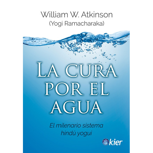 La Cura Por El Agua - Yogi Ramachraka, De Ramacharaka, Yogi. Kier Editorial, Tapa Blanda En Español, 2013