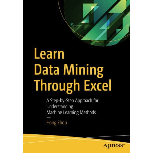 Learn Data Mining Through Excel: A Step-by-Step for Understanding Machine Learning Methods, de Zhou, Hong. Editorial aPress, tapa blanda en inglés