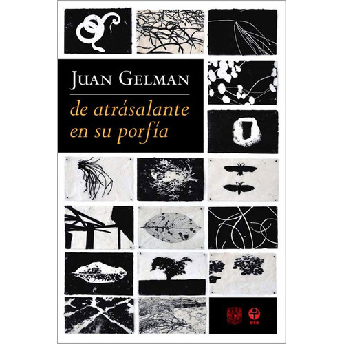 De atrásalante en su porfía, de Gelman, Juan. Editorial Ediciones Era en español, 2010