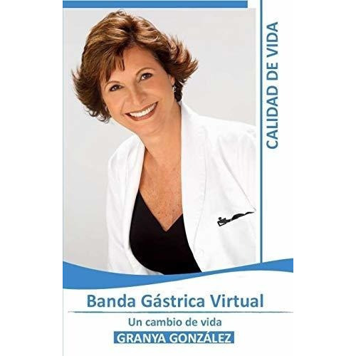 Banda Gastrica Virtual - Gonzalez, Granya, De Gonzalez, Gra. Editorial Createspace Independent Publishing Platform En Español