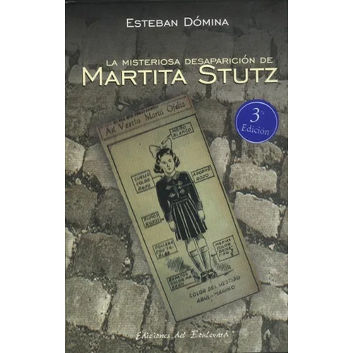 La Misteriosa Desaparición De Martita Stutz, De Esteban Domina. Editorial Ediciones Del Boulevard En Español