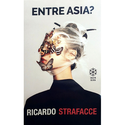 Entre Asia?, De Strafacce Ricardo., Vol. Volumen Unico. Editorial Caleta Olivia, Tapa Blanda, Edición 1 En Español