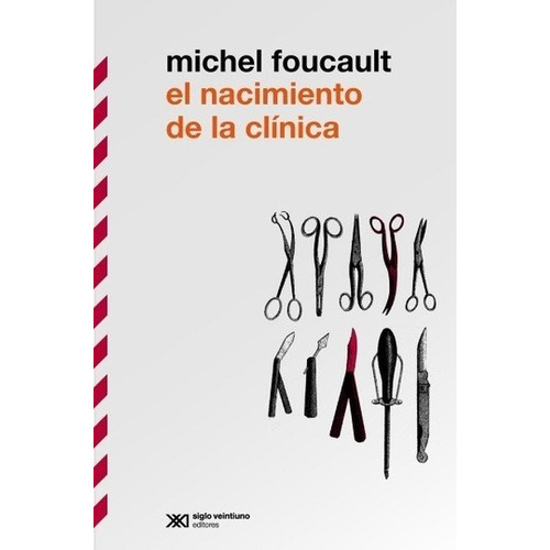 Nacimiento De La Clinica, El - Michel Foucault, de Michel Foucault. Editorial Siglo XXI en español