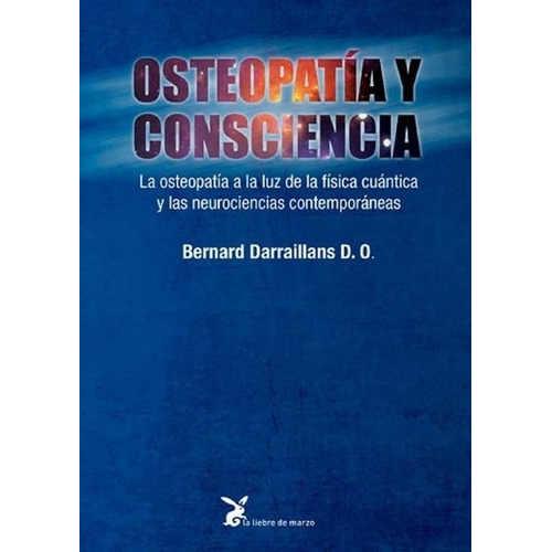 Osteopatía Y Consciencia, De Bernard Darraillans. Editorial Liebre De Marzo En Español