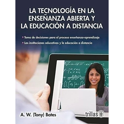 La Tecnología En La Enseñanza Abierta Y La Educación A Distancia, De Bates, A. W. (tony)., Vol. 2. Editorial Trillas, Tapa Blanda, Edición 2a En Español, 2011