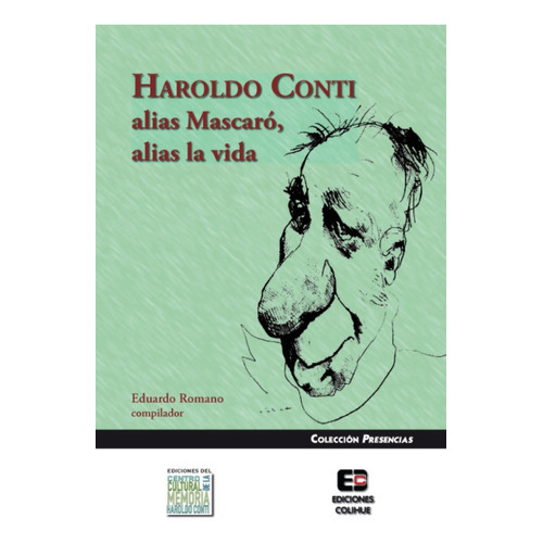 Harold Conti, Alias Mascaró, Alias La Vida, De Eduardo Romano. Editorial Colihue, Tapa Blanda, Edición 1 En Español