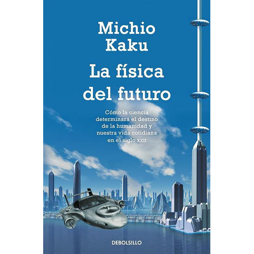 La Física Del Futuro Michio Kaku Ed. Debolsillo