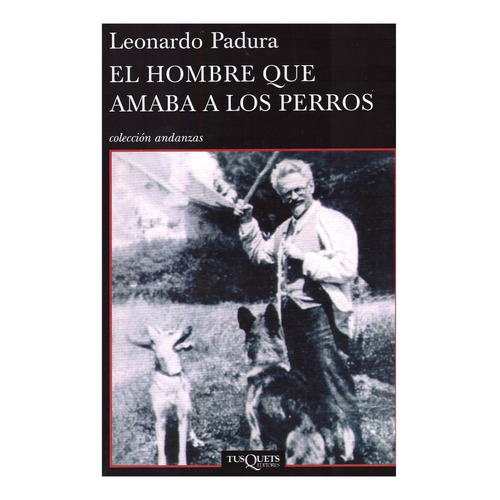 Hombre Amaba A Los Perros - Leonardo Padura - Tusquets Libro