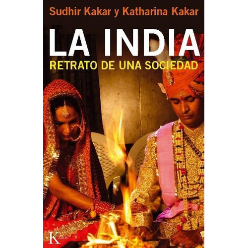 La India . Retrato De Una Sociedad, De Kakar, Sudhir., Vol. S/d. Editorial Kairos, Tapa Blanda En Español, 2012
