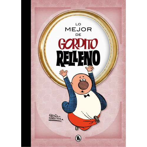 Lo mejor de Gordito Relleno (Lo mejor de...), de Peñarroya. Editorial Bruguera Ediciones B, tapa dura en español