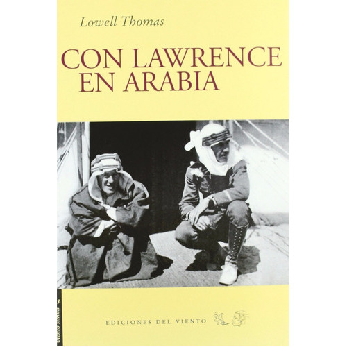 Con Lauwrence De Arabia, De Lowell Thomas., Vol. 0. Editorial Ediciones Del Viento, Tapa Blanda En Español, 2007