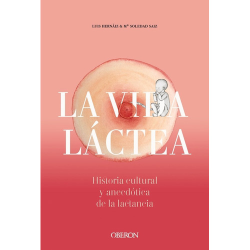 Vida Lactea Historia Cultural Y Anecdotica De La Lactanci...