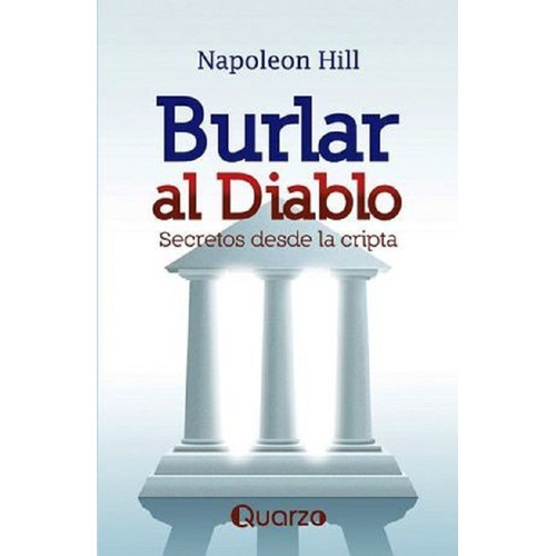 Burlar Al Diablo Secretos Desde La Cripta Por Napoleon Hill