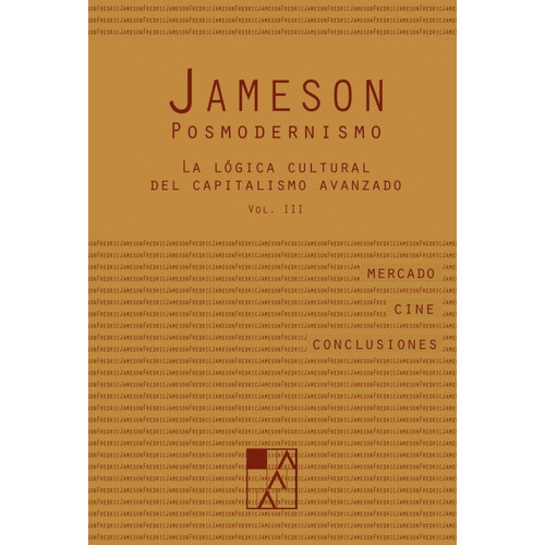 Posmodernismo Iii: La logica cultural del capitalismo avanzado, de Fredric Jameson. Editorial LA MARCA, edición 1 en español