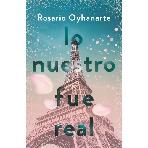 Lo Nuestro Fue Real, de Oyhanarte, Rosario., vol. 1. Editorial Vergara, tapa blanda, edición 1 en español, 2023