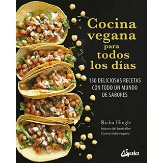Cocina Vegana Para Todos Los Dias. 150 Deliciosas Recetas Co