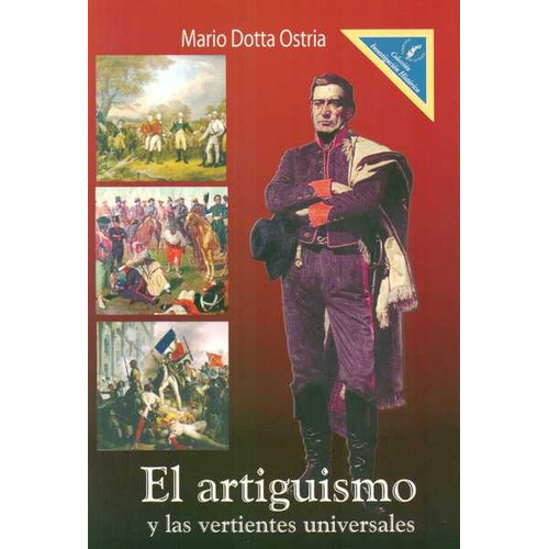 Artiguismo Y Las Vertientes Universales, El, De Dotta Ostria, Mario. Editorial De La Plaza, Tapa Blanda, Edición 1 En Español