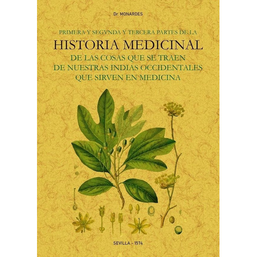 Primera y segunda y tercera partes de la historia medicinal de las cosas que se traen de nuestras In, de MONARDES, NICOLAS. Editorial Maxtor, tapa blanda en español