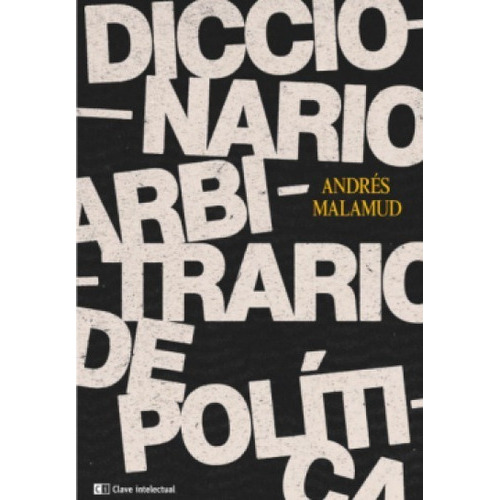 Diccionario Arbitrario De Politica, De Malamud, Andres. Editorial Ci Capital Intelectual, Tapa Blanda En Español, 2023