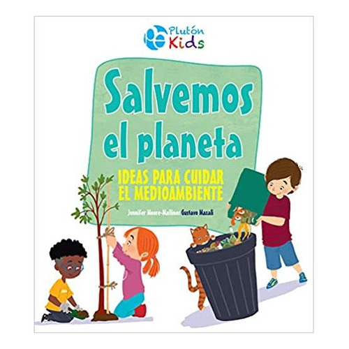 Salvemos El Planeta, De Moore-mallinos, Jennifer. Editorial Pluton, Tapa Dura En Español