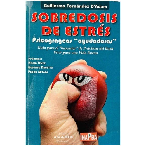 Sobredosis De Estres. Psicogrageas Ayudadoras, De Guillermo Fernandez D`adam. Editorial Akadia Editorial En Español