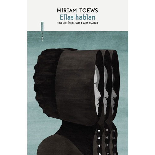 Ellas hablan, de Toews, Miriam. Serie Narrativa Editorial EDITORIAL SEXTO PISO, tapa blanda en español, 2020