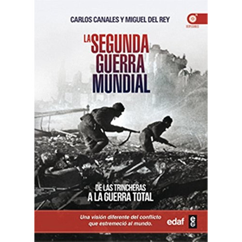 La Segunda Guerra Mundial. De Las Trincheras A La Guerra Total (crónicas De La Historia), De Canales, Carlos. Editorial Edaf, Tapa Pasta Blanda, Edición 1 En Español, 2014