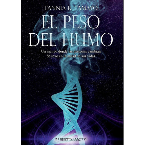El Peso Del Humo, De Tamayo, Tannia R.. Editorial Alberto Santos Editor, Tapa Blanda En Español