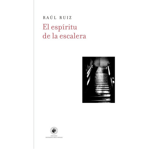 El Espíritu De La Escalera, De Ruiz Raul ( Y /chile)., Vol. Volumen Unico. Editorial Universidad Diego Portales, Tapa Blanda, Edición 1 En Español