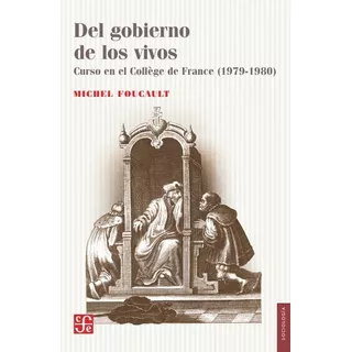 Del Gobierno De Los Vivos, De Michel Foucault. Editorial Fondo De Cultura Económica, Tapa Blanda En Español