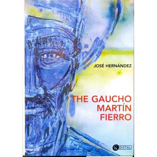 The Gaucho Martin Fierro - Jose Hernandez