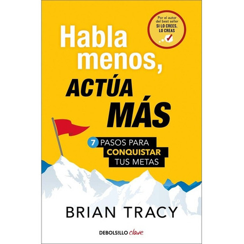 Habla Menos, Actúa Más, De Brian Tracy. Editorial Debolsillo, Tapa Blanda En Español