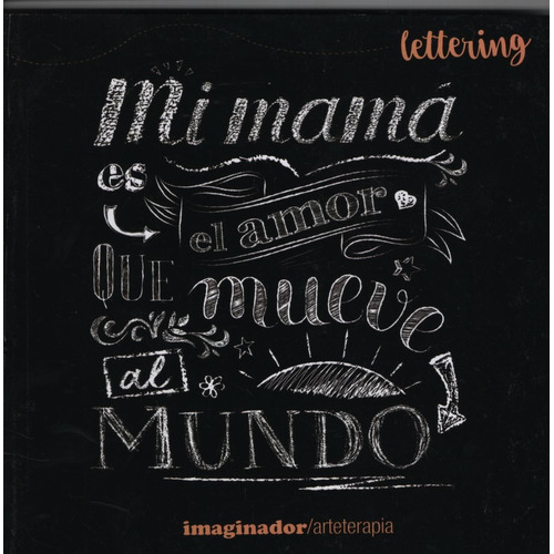 Mi Mama Es El Amor Que Mueve El Mundo - Lettering