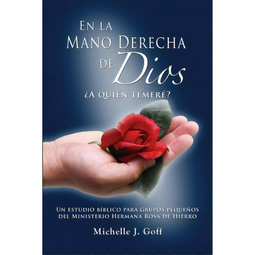 En La Mano Derecha De Dios, De Michelle J Goff. Editorial Iron Rose Sister Ministries, Tapa Blanda En Español