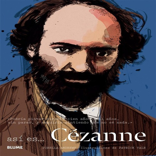 Libro Libro Así Es... Cezanne, De Jorella Andrews. Editorial Blume, Tapa Dura, Edición 1 En Español, 2018