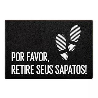 Tapete Capacho - Por Favor Retire Seus Sapatos 40x60