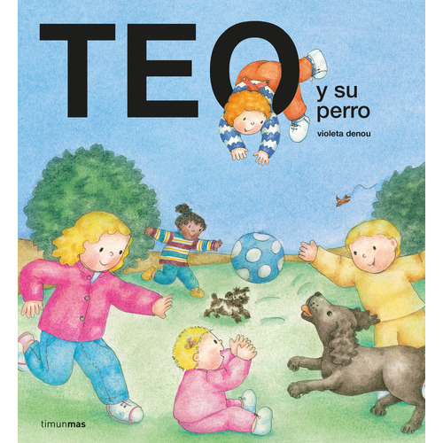 Teo Y Su Perro, De Violeta Denou. Editorial Timunmas En Español