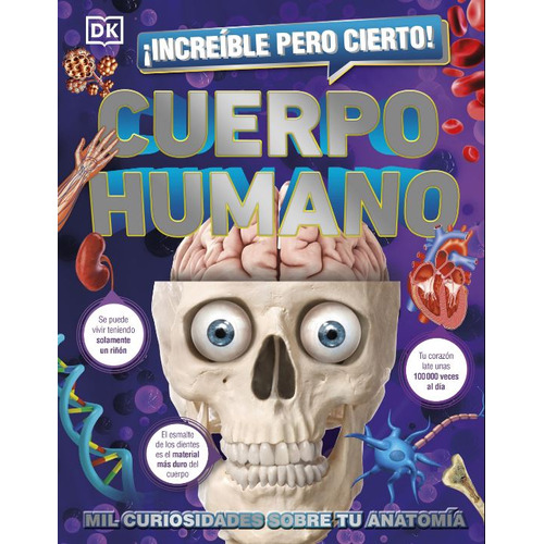 ¡Increíble pero cierto! Cuerpo humano: Mil curiosidades sobre tu anatom?a, de Varios autores. Serie 0241559703, vol. 1. Editorial Penguin Random House, tapa dura, edición 2022 en español, 2022