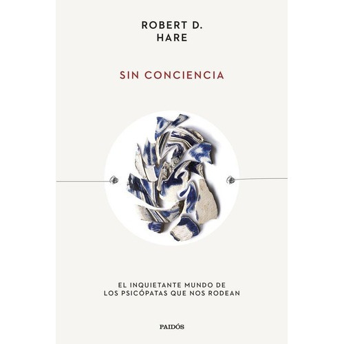 Libro: Sin Conciencia. Hare, Robert D.. Ediciones Paidos