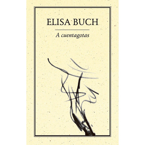 A Cuentagotas, De Buch , Elisa.. Editorial Ediciones Del Ermitaño En Español