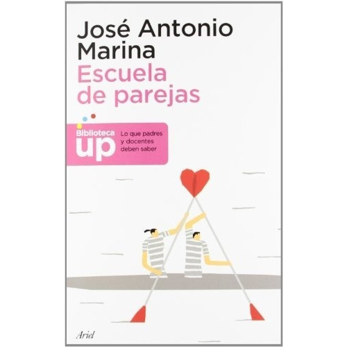 Escuela De Parejas, De José Antonio Marina. Editorial Ariel, Edición 1 En Español