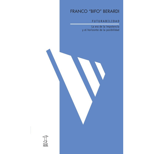 Libro Futurabilidad - Franco ´´bifo´´ Berardi - Caja Negra