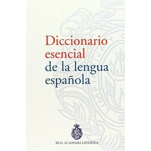 Diccionario Esencial De La Lengua Española - Real Academia E, De Real Academia Española. Editorial Espasa-calpe En Español