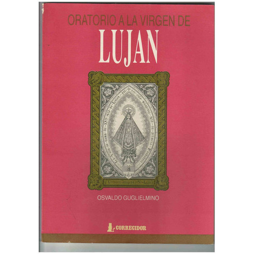 Oratorio A La Virgen De Lujan 1 Ed-1991, De Guglielmino, Osvaldo. Editorial Corregidor, Tapa Tapa Blanda En Español