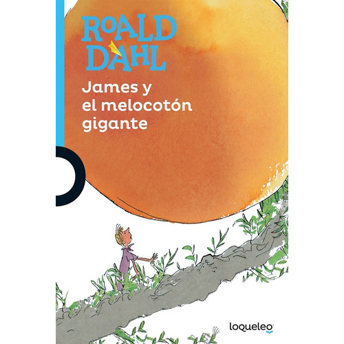 James Y El Melocotón Gigante - Roald Dahl - Loqueleo