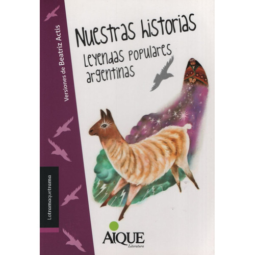 Nuestras Historias - Leyendas Populares Argentinas - Latramaquetrama - Actis, Beatriz, de ACTIS, BEATRIZ. Editorial Aique, tapa blanda en español, 2020