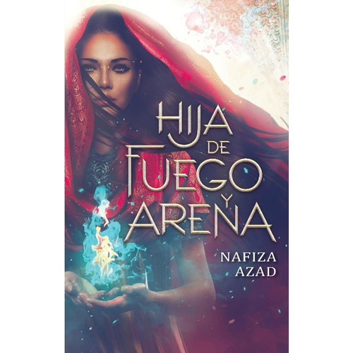 HIJA DE FUEGO Y ARENA, de AZAD NAFIZA. Editorial Puck en español, 2019