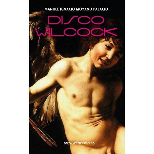 Disco Wilcock, De Moyano Palacio Manuel Ignacio., Vol. Volumen Unico. Editorial Tren En Movimiento, Tapa Blanda, Edición 1 En Español
