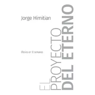 El Proyecto Del Eterno, De Jorge Himitian. Editorial Logos, Tapa Blanda En Español, 2018